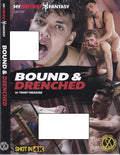 Gay DVD - Bound & Drenched - My Dirtiest Fantasy